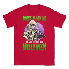 Waiting for Halloween Funny Skeleton Unisex T-Shirt - Red