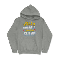 Hello K-Drama Goodbye Sleep Korean Drama Funny design Hoodie - Grey Heather