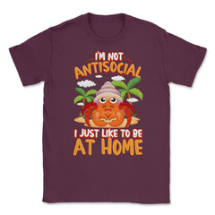 I’m Not Antisocial Funny Kawaii Hermit Crab Meme print Unisex T-Shirt - Maroon