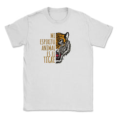 Mi Espiritu Animal es el Tigre Rugiente Gracioso print Unisex T-Shirt - White