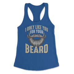 I Only Like You for Your Beard Funny Bearded Meme Grunge graphic - Royal