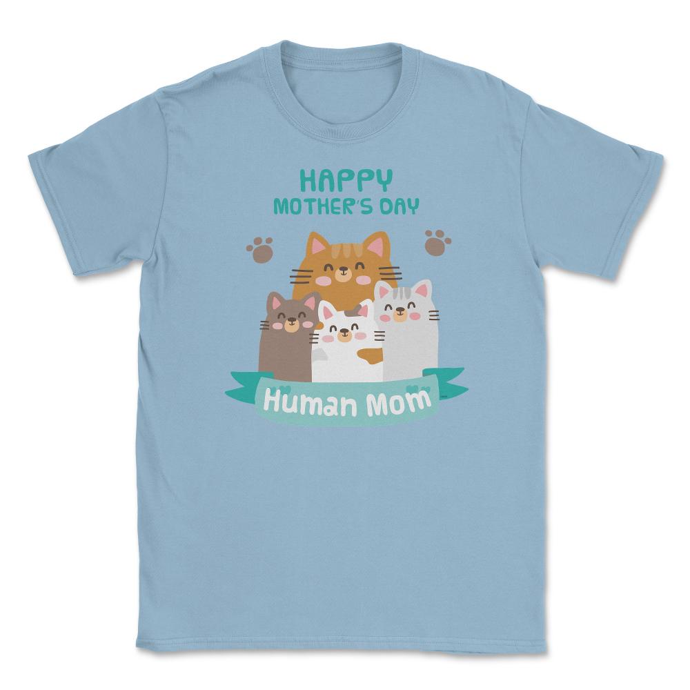 Happy Mothers Day Human Mom Cat Family Unisex T-Shirt - Light Blue