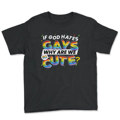 If God Hates Gay Why Are We So Cute? Rainbow Flag Gay Pride design - Youth Tee - Black