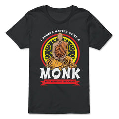 I Always Wanted To Be A Monk But I Never Got The Chants print - Premium Youth Tee - Black