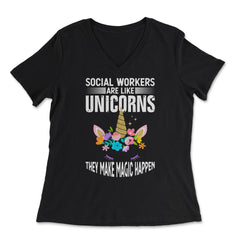 Funny Social Workers Are Like Unicorns Make Magic Happen graphic - Women's V-Neck Tee - Black