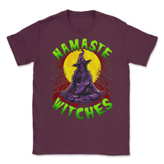 Namaste Witches Funny Halloween Yoga Trick or Trea Unisex T-Shirt - Maroon