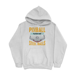 Pinball Players Have Steel Balls Pinball Arcade Game graphic Hoodie - White