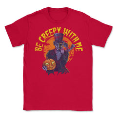 Be creepy with me Spooky Halloween Character Gift Unisex T-Shirt - Red