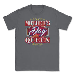 Mothers Day Queen Unisex T-Shirt - Smoke Grey
