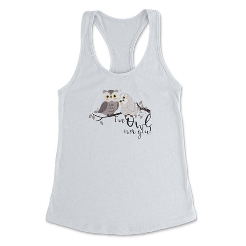 I'm Owl over you! Funny Humor Owl product design Women's Racerback - White