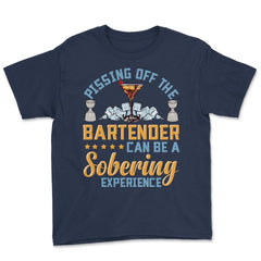 Pissing Off The Bartender Can Be A Sobering Experience Funny print - Navy