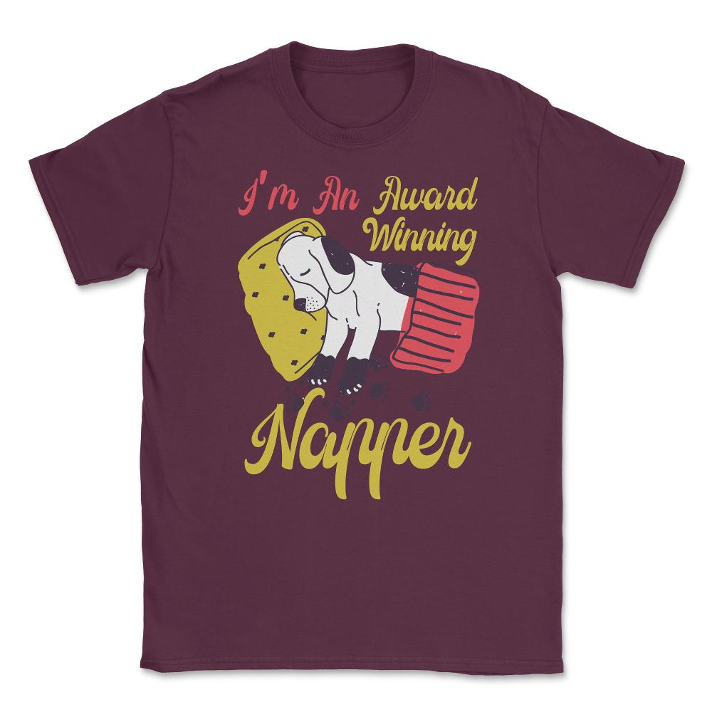 I’m An Award-Winning Napper Funny Kawaii Puppy product Unisex T-Shirt - Maroon