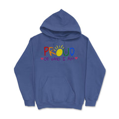 Proud of Who I am Gay Pride Colorful Rainbow Gift product Hoodie - Royal Blue