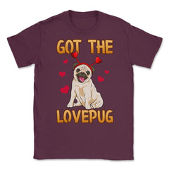 Got the Love Pug Funny Pug dog with hearts diadem Humor Gift design - Maroon