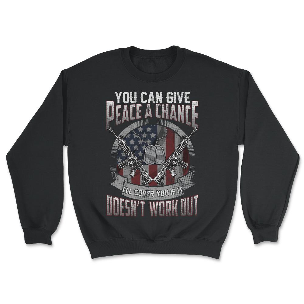 You can Give Peace a Change Veteran Military American Flag product - Unisex Sweatshirt - Black