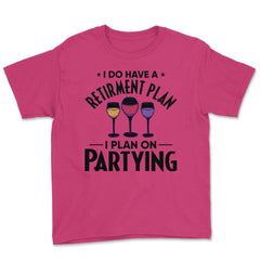 Funny Retired I Do Have A Retirement Plan Partying Humor print Youth - Heliconia