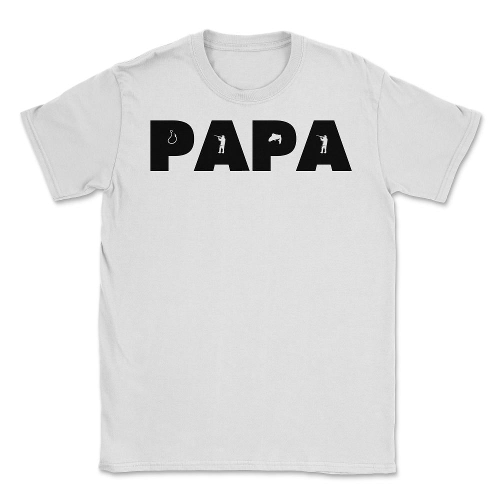 Funny Papa Fishing And Hunting Lover Grandfather Dad design Unisex - White