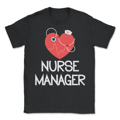 Nurse Manager Appreciation Stethoscope Heart Heartbeat RN design - Unisex T-Shirt - Black