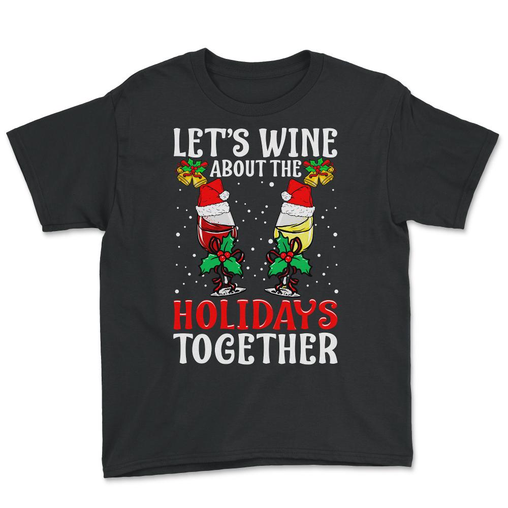 Let's Wine About It Funny Christmas Wine product - Youth Tee - Black