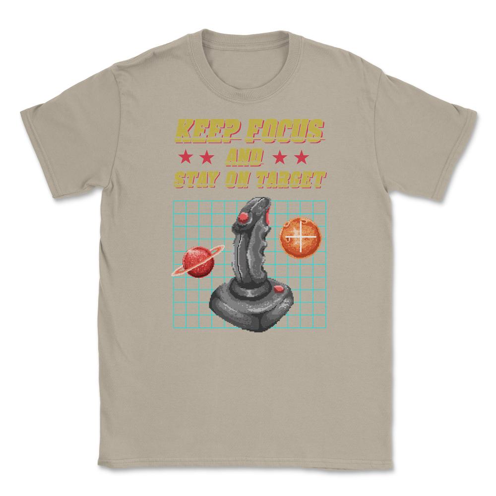 Keep Focus and Stay on Target Gamer Shirt Gift T-Shirt Unisex T-Shirt - Cream