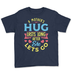 A Mother's Hug Lasts Long After She Lets Go Mother’s Day graphic - Navy