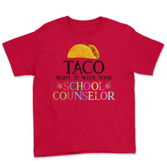 Funny Taco Bout It With Your School Counselor Taco Lovers print Youth - Red