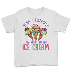 Yeah, I Exercise My Right To Eat Ice Cream Hilarious Pun product - White