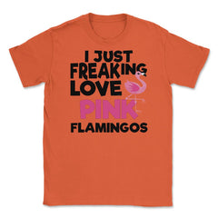 I Just Freaking Love Pink FLAMINGOS OK? Souvenir by ASJ graphic - Orange