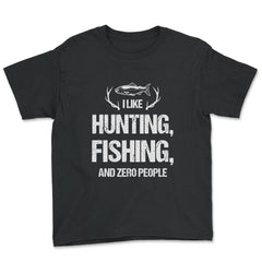 Funny I Like Fishing Hunting And Zero People Introvert Humor design - Youth Tee - Black