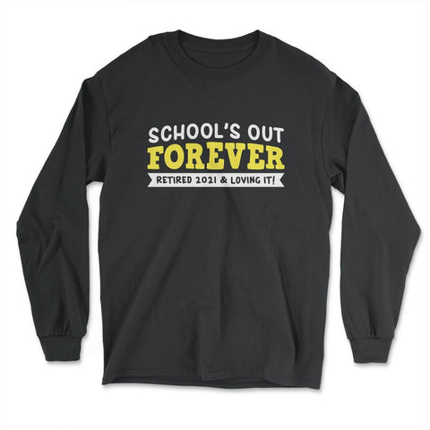 School's Out Forever 2021 Retired Teacher Retirement design - Long Sleeve T-Shirt - Black