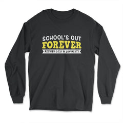 School's Out Forever 2021 Retired Teacher Retirement design - Long Sleeve T-Shirt - Black