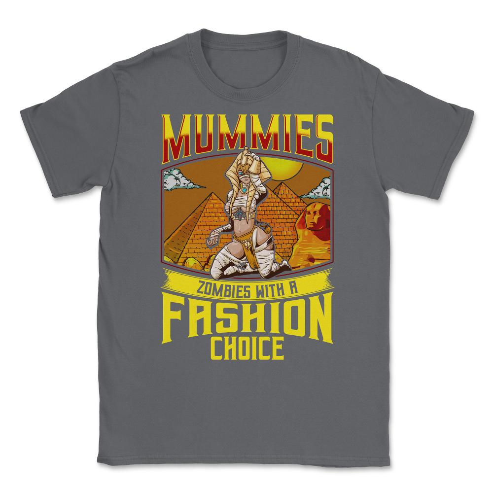 Mummies, Zombies with a Fashion Choice Halloween Unisex T-Shirt - Smoke Grey