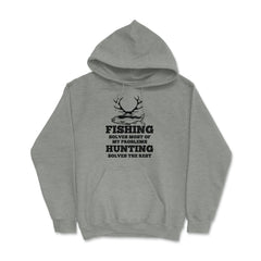 Funny Fishing Solves Most Of My Problems Hunting Humor graphic Hoodie - Grey Heather
