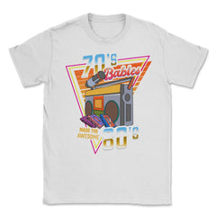 70's Babies Made the Awesome 80's Retro Style Music Lover print - White