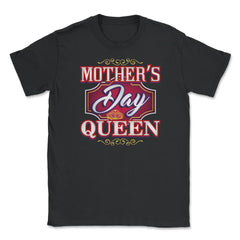 Mothers Day Queen Unisex T-Shirt - Black
