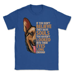 If you don't believe they have souls German Shepperd Lover print - Royal Blue