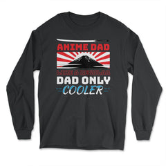 Anime Dad Like A Regular Dad Only Cooler For Anime Lovers print - Long Sleeve T-Shirt - Black