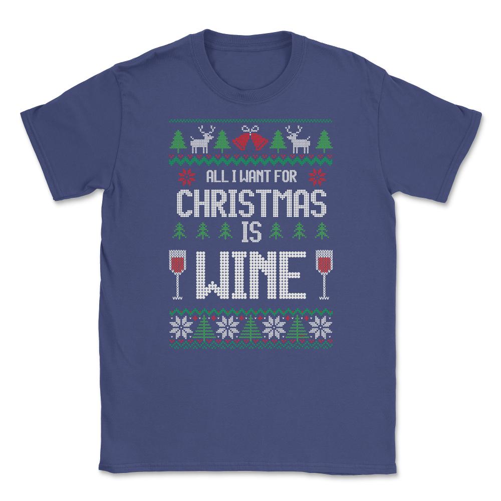 All I want for XMAS is wine Funny T-Shirt Tee Gift Unisex T-Shirt - Purple