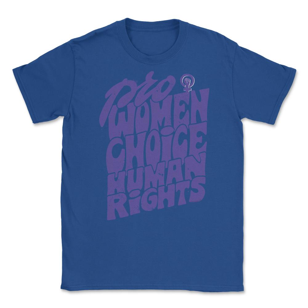 Pro Women Choice Human Rights Feminist Body Autonomy print Unisex - Royal Blue