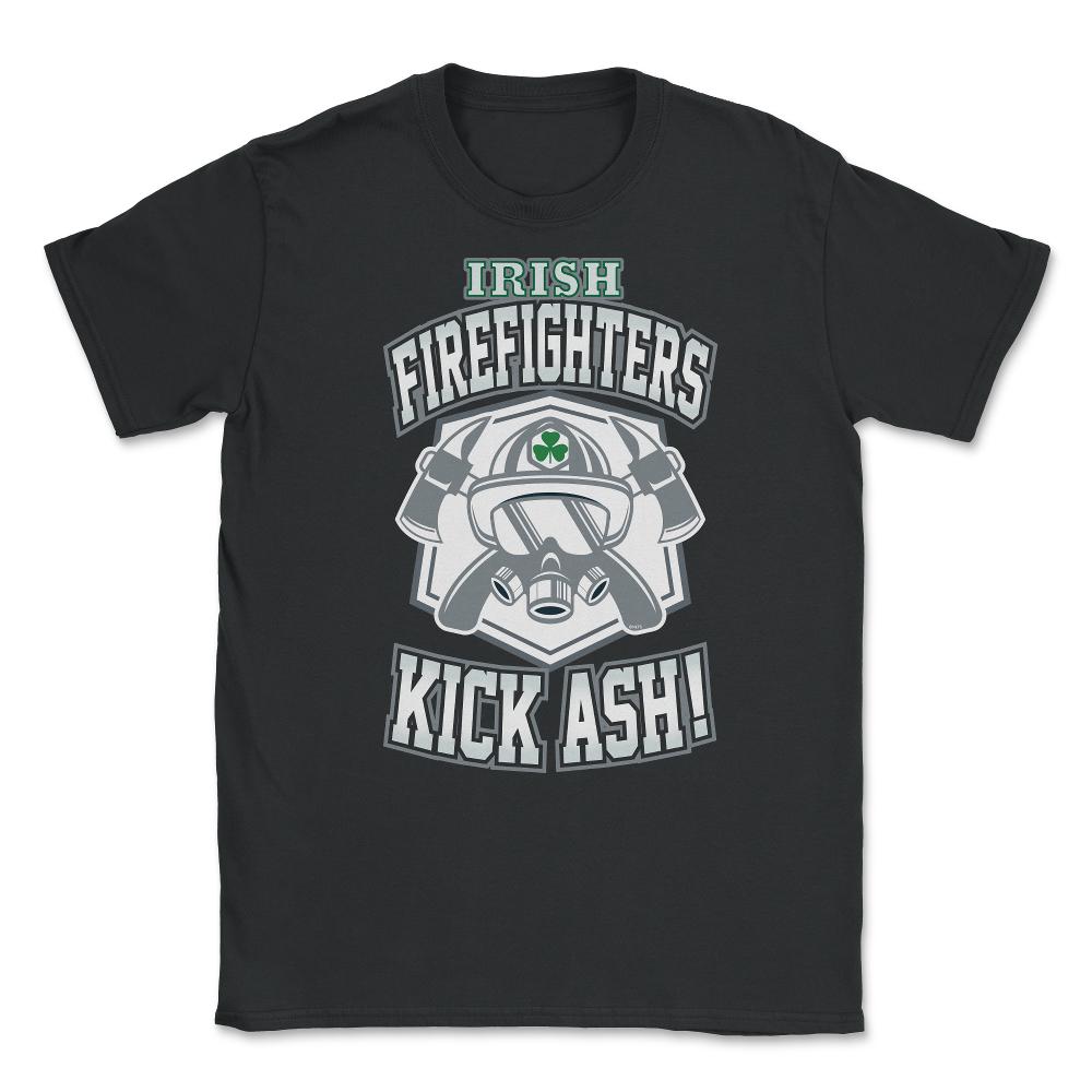 Irish Firefighters Kick Ash! St Patrick Humor T-Shirt Gift Unisex - Black