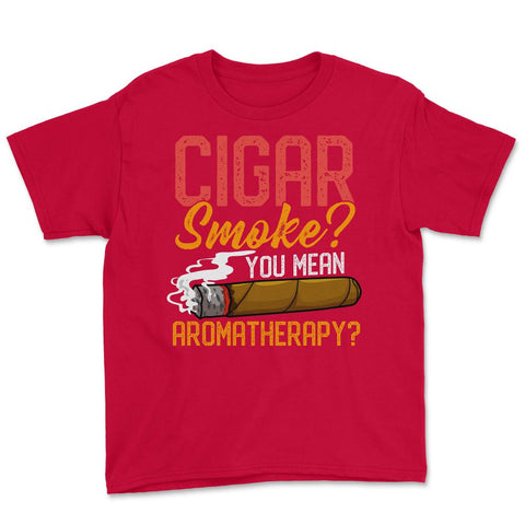 Cigar Smoke? You Mean Aromatherapy? Quote For Cigar Smokers print - Red