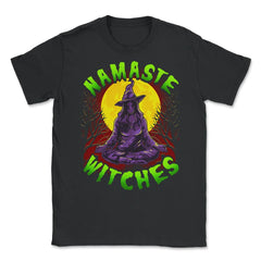Namaste Witches Funny Halloween Yoga Trick or Trea Unisex T-Shirt - Black
