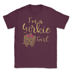 I'm a Yorkie girl product design Gifts Unisex T-Shirt - Maroon