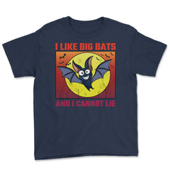 I Like Big Bats and I Cannot Lie Funny Bat Lovers product Youth Tee - Navy