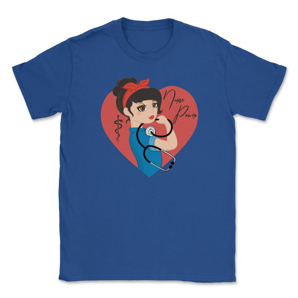 Nurse Power T-Shirt Nursing Shirt Gift Unisex T-Shirt - Royal Blue