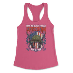 May We Never Forget Freedom Isn't Free Memorial Day US Flag product - Hot Pink