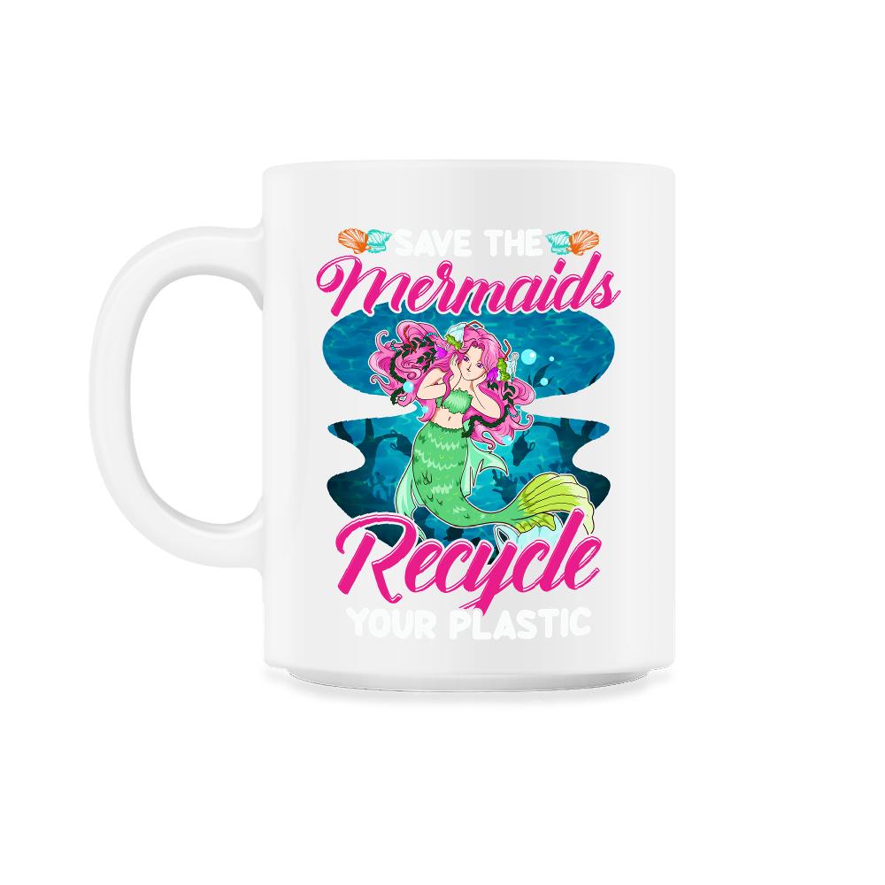 Plastic Recycle Save the Mermaids Gift for Earth Day print - 11oz Mug - White