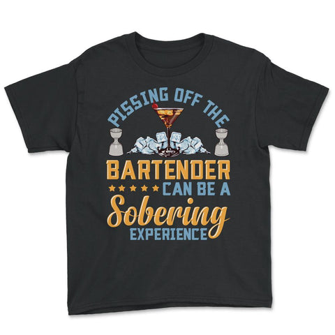 Pissing Off The Bartender Can Be A Sobering Experience Funny print - Black
