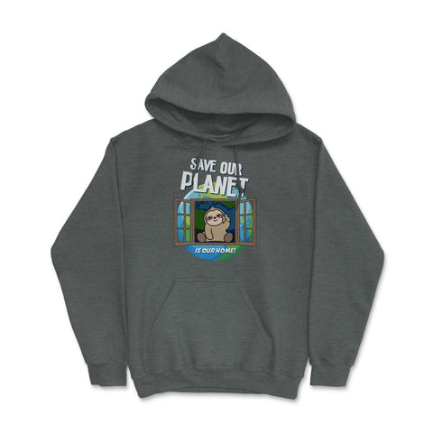 Save our Planet Funny Cute Sloth Gift for Earth Day print Hoodie - Dark Grey Heather