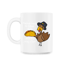 Gratitude & Tacos Turkey Funny Thanksgiving Design product - 11oz Mug - White